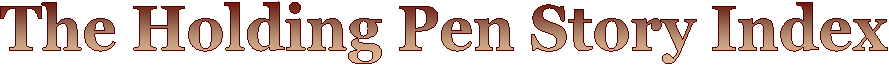 The Holding Pen Story Index 
