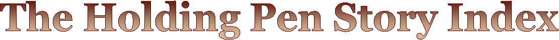 The Holding Pen Story Index 