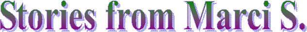 Stories from Marci S. 