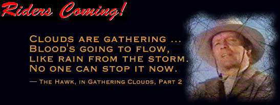 Clouds are gathering ...
Blood's going to flow,
like rain from the storm.
No one can stop it now.