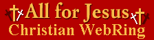 'All for Jesus' 
Christian WebRing