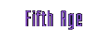 FIFTH AGE