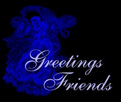Greetings Friends