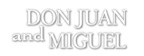 Don Juan The Greatest Swordfighter in all of Spain and Miguel