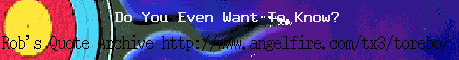Rob's Quotes Archive