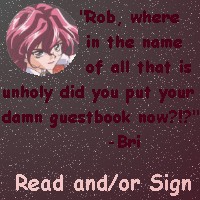 There....I moved the damned guestbook....and now EVERYONE CAN SEE IT!