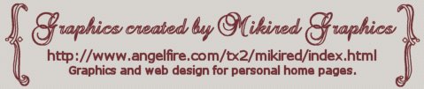 Please visit my graphics home page. Enjoy your visit. Thanks Mikired.