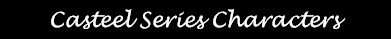 Characters in the Casteel Series