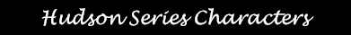 Hudson Series Characters