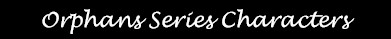 Characters in the Orphans Series