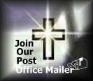 click here to be added to our Post Office Snail Mail List