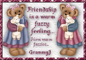 Friendship is a warm fuzzy feeling...... I love warm fuzzies.