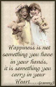 Happiness is not something you have in your hands. it is something you carry in your heart....