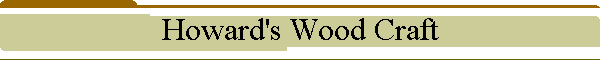 Howard's Wood Craft - Custom Handmade Wooden Gift Items