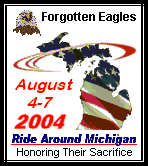 go to Forgotten Eagles 2004 Ride Around Michigan, Veterans Remberance Tour