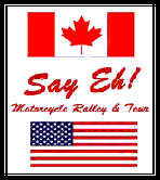 go to Say Eh! Motorcycle Rally (US-CAN)