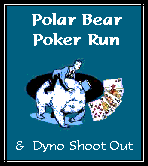 go to Polar Bear Poker Run & Dyno Shoot out