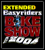 go to Easy Riders Bike Show 2004 - Extended Tour Schedule