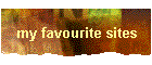 my favourite sites