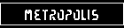METROPOLIS
