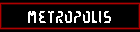 METROPOLIS