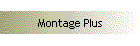 Montage Plus