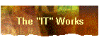 The "IT" Works