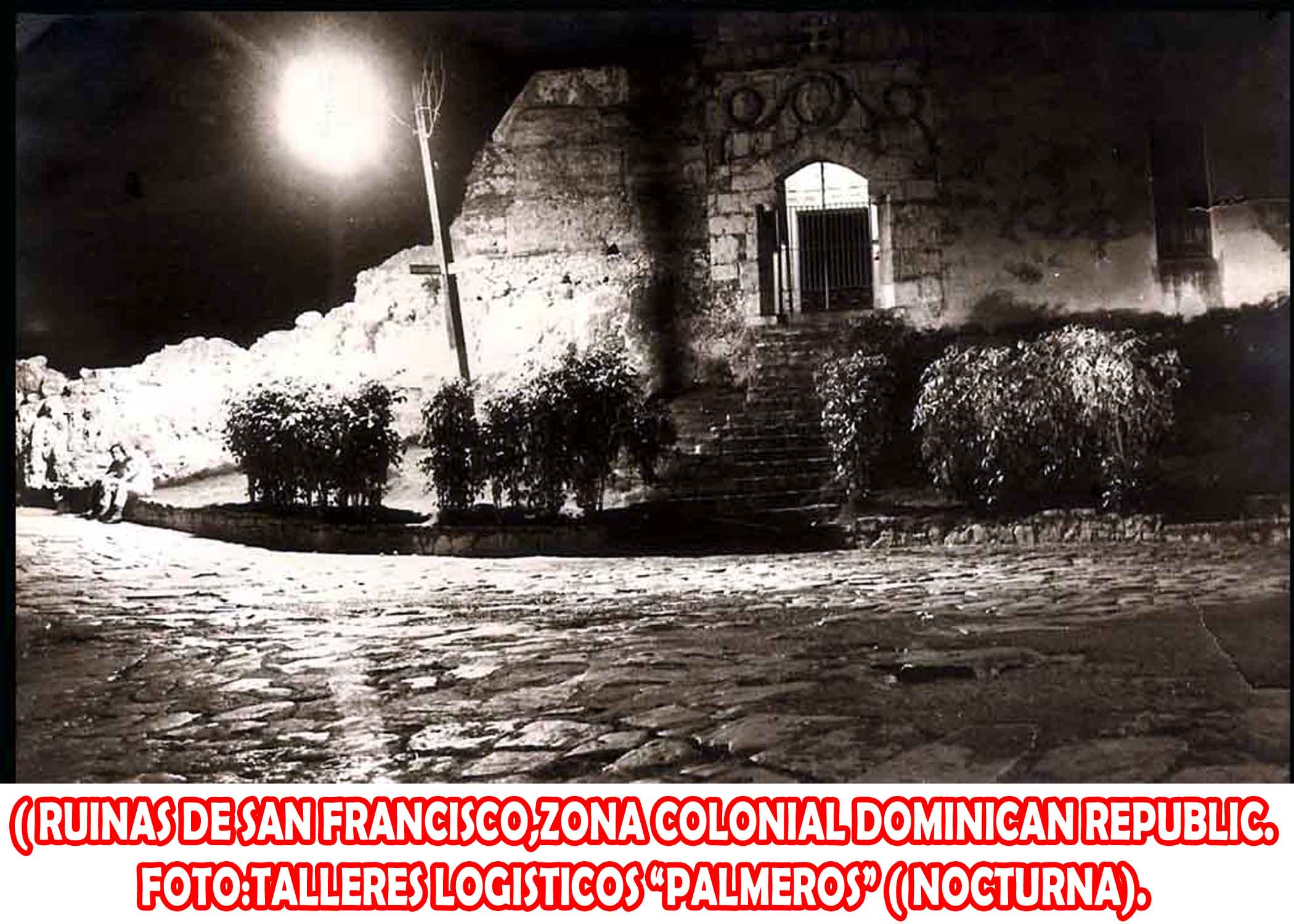 RUINAS DE SAN FRANCISCO ZONA COLONIAL,DOMINICAN REPUBLIC