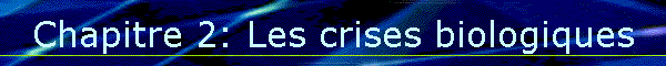 Chapitre 2: Les crises biologiques