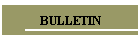 BULLETIN