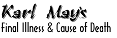 TITLE: Karl May's Final Illness & Cause of Death