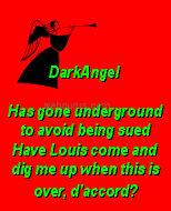 [DarkAngel Who?  Never heard of her.]