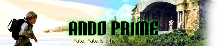 |Ando Prime|  Fate. Fate is a horrible beginning.