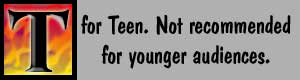 T for Teen. Not recommended for younger audiences.