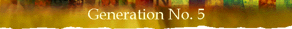 Generation No. 5