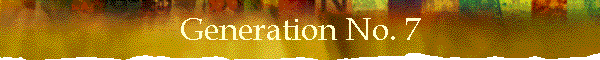 Generation No. 7