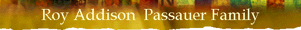 Roy Addison  Passauer Family