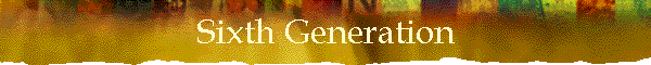 Sixth Generation