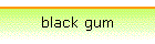 black gum