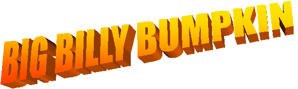 BIG BILLY BUMPKIN