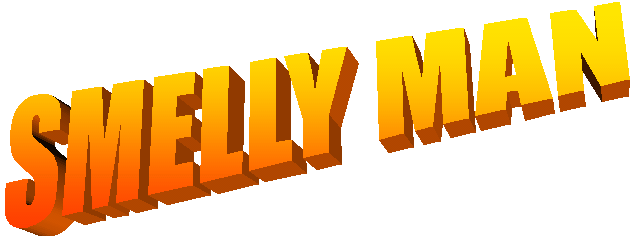 SMELLY MAN