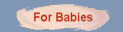 For Babies