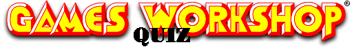 Games Workshop Quiz