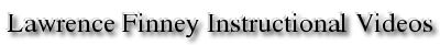 Lawrence Finney Instructional Videos