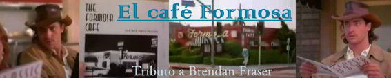 EL CAFE FORMOSA - Tributo a Brendan Fraser