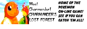 Go to Charmander's Lost Forest, home of the on-line pokemon game!