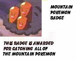 The Mountain badge, for catching all of the mountain pokemon!