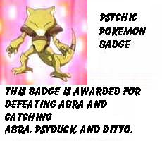 The Psychic badge, for defeating super-Abra!
