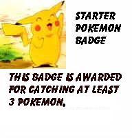 The starter badge, for catching 3 pokemon!