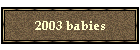 2003 babies